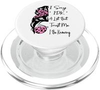 I Say « IDK » A Lot But Trust Me I Be Knowing Funny Saying PopSockets PopGrip pour MagSafe