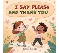 I Say Please and Thank You: Teach Kids Magic Words and Good Manners with This Fun and Educational Book for Ages 3-8