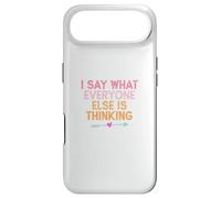 I Say What Everyone Else is Thinking Coque pour iPhone Air