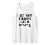 I Say What Everyone Else is Thinking Débardeur