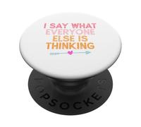I Say What Everyone Else is Thinking PopSockets PopGrip Adhésif