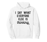 I Say What Everyone Else is Thinking Sweat à Capuche