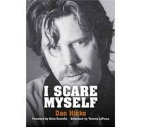 I Scare Myself A Memoir Dan Hicks, (Auteur)