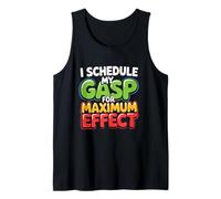 I Schedule My Gasp for Maximum Effect Débardeur