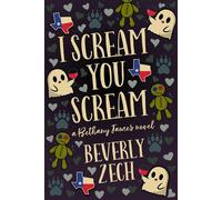 I Scream You Scream A Bethany James Novel, #1 - Beverly Zech - Whispering Threads Publishing - ebook (ePub) - Livre