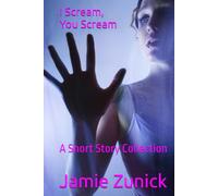 I Scream, You Scream: A Short Story Collection