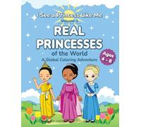 I See a Princess Like Me: Volume 1: Real Princesses of the World - An Inclusive Global Coloring Book for Kids Ages 4-8