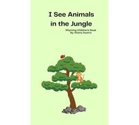 I See: Animals in the Jungle: Rhyming Children's Book