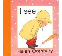 I See by Helen Oxenbury Oxenbury, Helen (Auteur)