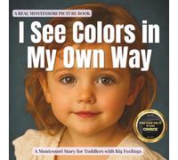 I See Colors in My Own Way: A calm Montessori story about color blindness, color weakness, confidence and belonging
