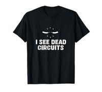 I See Dead Circuits : Une ingénierie électrique Amusante pour Les Joueurs de Ligne T-Shirt