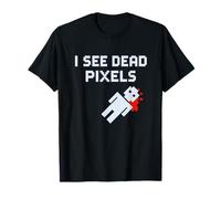 I See Dead Pixels Funny Gamer Retro Tech Humour T-Shirt