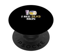 I See Dead Skin Drôle Dermatologists Skin Doctor PopSockets PopGrip Adhésif