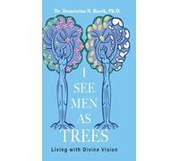 I See Men As Trees: Living with Divine Vision