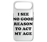 I See No Good Reason to Agt My Age Coque pour iPhone Air