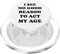 I See No Good Reason to Agt My Age PopSockets PopGrip pour MagSafe
