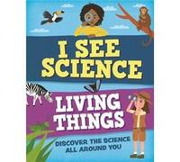 I See Science Living Things by Izzi Howell Izzi Howell (Auteur)