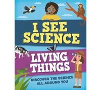 I See Science Living Things by Izzi Howell Izzi Howell (Auteur)