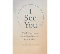 I See You: 234 Reflections from One Warrior to Another
