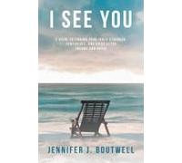 I See You: A Guide To Finding Your Inner Strength, Confidence, And Voice After Trauma And Abuse