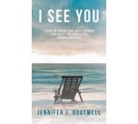 I See You: A Guide To Finding Your Inner Strength, Confidence, And Voice After Trauma And Abuse