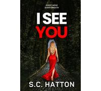 I See You An Obsessive Stalker Psychological Thriller - S.C. Hatton - Auto-Édition - ebook (ePub) - Livre