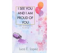 I see you and I am proud of you: Daily affirmations to live by