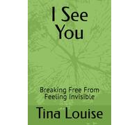 I See You: Breaking Free From Feeling Invisible