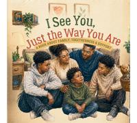 I See You, Just the Way You Are: A Book About Family, Togetherness & Support