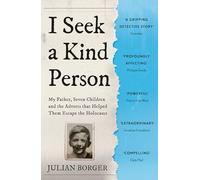 I Seek a Kind Person: My Father, Seven Children and the Adverts that Helped Them Escape the Holocaust