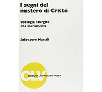 I segni del mistero di Cristo. Teologia liturgica dei sacramenti