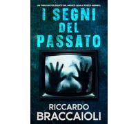I Segni del Passato: Un Thriller Poliziesco del medico legale Fosco Merrell