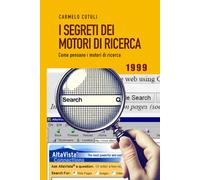 I segreti dei motori di ricerca (1999): Come pensano i motori di ricerca