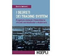 I Segreti Dei Trading System. Progettare Strategie D'investimento Vincenti Con Metatrader E Multicharts