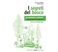I Segreti Del Bosco. 300 Domande E Risposte Sulla Vita Degli Alberi E Delle Foreste