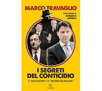 I segreti del Conticidio. Il «golpe buono» e il «governo dei migliori»