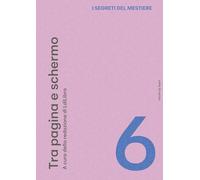 I segreti del mestiere. Tra pagina e schermo (Vol. 6)
