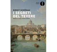 I segreti del Tevere. Roma e il suo fiume eterno