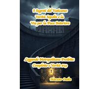 I Segreti del Vaticano: Verità Sepolte e la Via per la Pace Interiore