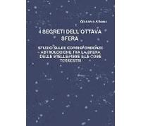 I Segreti Dell?Ottava Sfera Studio Sulle Corrispondenze Astrologiche Tra La Sfera Delle Stelle Fisse E Le Cose Terrestri
