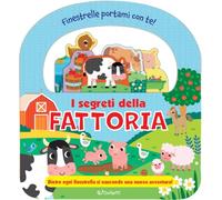 I segreti della fattoria. Finestrelle portami con te! Ediz. a colori