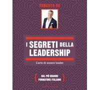 I segreti della leadership. L'arte di essere leader