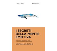I Segreti della Mente Emotiva: Un percorso introspettivo verso la comprensione e la trasformazione: il Metodo Langstone.