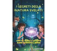 I Segreti della Natura Svelati: Come gli animali e le piante hanno inventato il mondo!