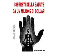 I Segreti della Salute da un Milione di Dollari: Italian Edition