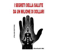 I Segreti della Salute da un Milione di Dollari: Italian Edition