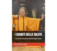 I SEGRETI DELLA SALUTE: L'arte del controllo dell'energia vitale