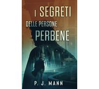 I Segreti delle Persone Perbene: Le indagini del Commissario Scala (Vol.2)