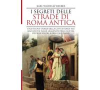 I segreti delle strade di Roma antica