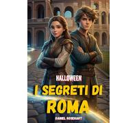I Segreti di Roma: il mistero della Città Invisibile tra l'incanto del buio e il potere della luce a Halloween.